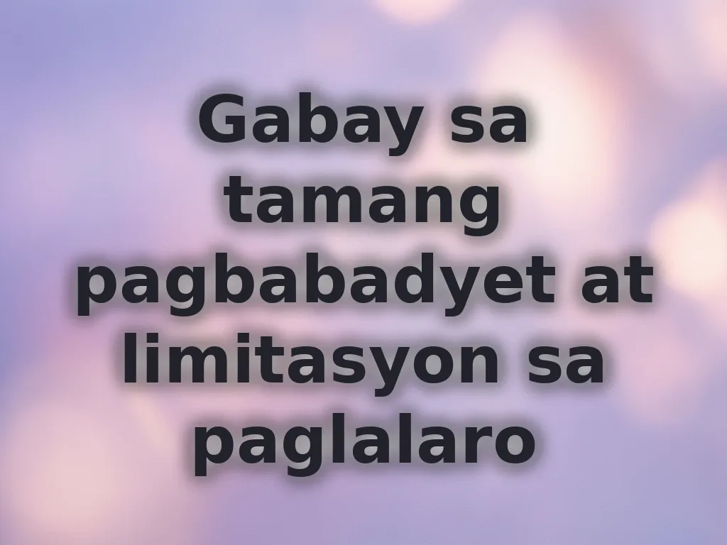 Gabay sa tamang pagbabadyet at limitasyon sa paglalaro